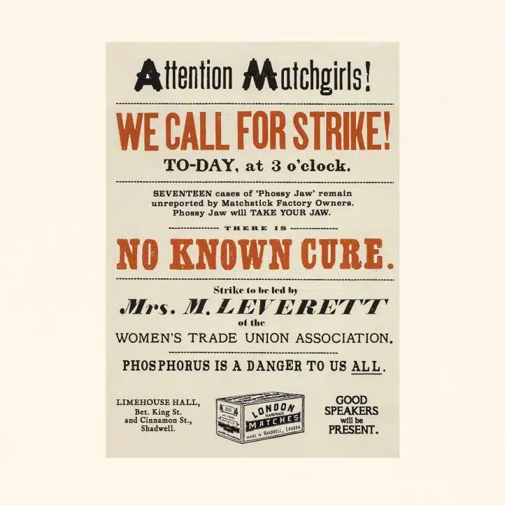 Vintage poster calling for a strike by matchgirls due to “phossy jaw” illness, organised by Mrs M. Leverett of the Women’s Trade Union Association, warning of phosphorus danger.