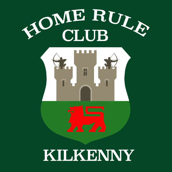 A green shield with a castle, two archers, and a red lion. Text reads "HOME RULE CLUB KILKENNY" in white letters above and below the shield.