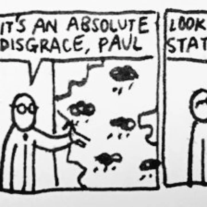 A cartoon of one person pointing at wall mould, saying "It's an absolute disgrace, Paul," whilst another person stands silently next to a sign that says "Look at the state.
